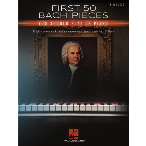 First 50 Bach Pieces You Should Play on the Piano